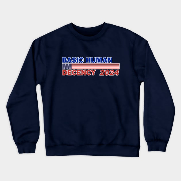 Basic Human Decency 2024 Crewneck Sweatshirt by MotoGirl